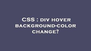 CSS : div hover background-color change?