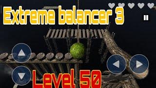 Extreme balancer 3 gameplay Level 50