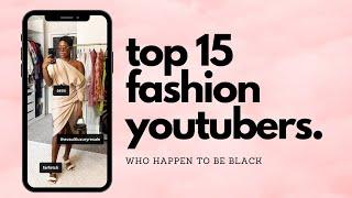 15 Black Fashion Youtubers To Watch