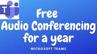 Free Microsoft Teams Audio Conferencing