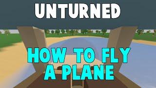 How To Fly A Plane | Unturned 3.0