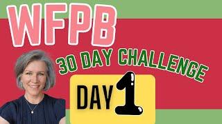 DAY 1 ~ Weight-Loss Challenge  VEGAN Whole Food Plant Based 30 Day Challenge