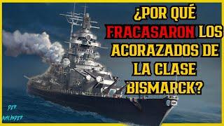 Acorazados clase "Bismarck". El FRACASO más costoso de Alemania.