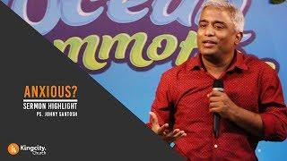 Highlight | Anxious? | Ps. Johny Santosh