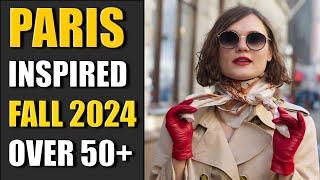 Over 40 Parisian Fall Fashion 2024: Ageless Elegance for Women 50+ to Stay Chic and Stylish!