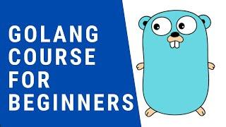 Learn Go Programming - Golang Tutorial for Beginners