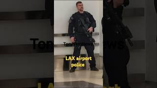 LAX airport Security  the LAX airport police