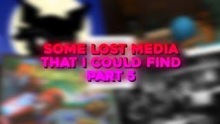 Some Lost Media That I Could Find Part 5