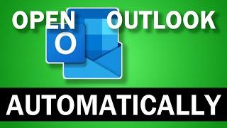 How to Automatically Open Microsoft Outlook when Computer Starts