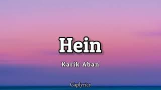 Karik Aban - Hein(lyrics) 