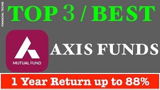 Best Axis Mutual Funds | Top 3 Axis Mutual Funds review | Best Mutual Funds to invest | Axis Fund