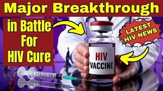 Major Breakthrough in Battle for HIV Cure Previously Thought Impossible - Latest HIV News