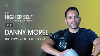 The Power of Letting Go | The Higher Self #94