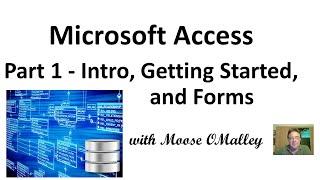 Microsoft Access Database Tutorial/How To - 01 - Intro, Getting Started, and Forms