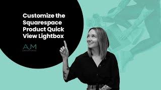 Customize the Squarespace Product Quick View Lightbox | AJM Learn