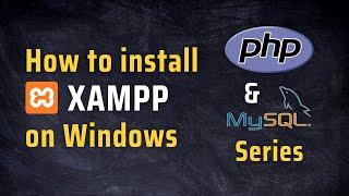 How to install XAMPP on Windows | #1 in PHP Series