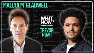 Tight Values, Loose Ideas with Malcolm Gladwell | What Now? with Trevor Noah Podcast