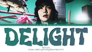 KEY (키) - "Delight" (Color Coded Lyrics Eng/Rom/Han/가사)