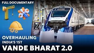 Overhauling The Vande Bharat Express | India's First Vande Bharat  2.0 SS1 Periodic Overhaul