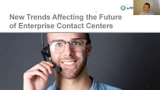 Webinar: New Trends Affecting the Future of Enterprise Contact Centers