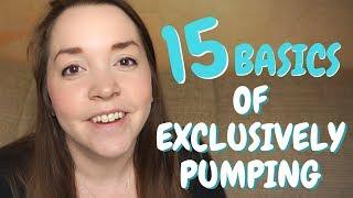 The 15 Basics of Exclusively Pumping That You NEED to Know!!