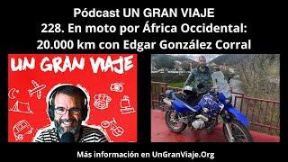 Podcast #228. En moto por África Occidental: 20.000 km con Edgar González Corral