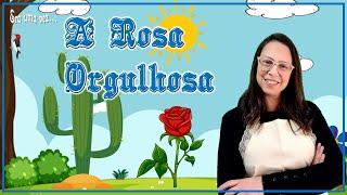 ERA UMA VEZ COM A TIA JU: A ROSA ORGULHOSA