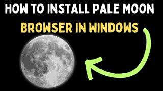 How To Install Pale Moon Browser In Windows 11