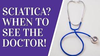 Back Pain? Sciatica? When Do You Need To See A Doctor Immediately!