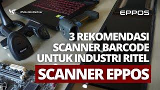 3 REKOMENDASI SCANNER BARCODE UNTUK INDUSTRI RITEL - SCANNER EPPOS