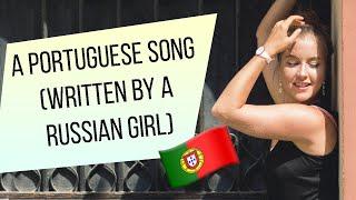 A Portuguese song (written by a Russian girl)