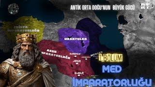 "Med İmparatorluğu: Antik Orta Doğu'nun Büyük Gücü" (1.BÖLÜM)