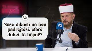 Nëse dikush na bën padrejtësi, çfarë duhet të bëjmë? - Dr. Shefqet Krasniqi