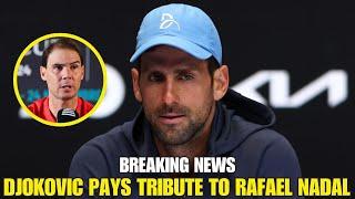 BREAKING: NOVAK DJOKOVIC PAYS TRIBUTE TO RAFAEL NADAL! TENNIS NEWS TODAY