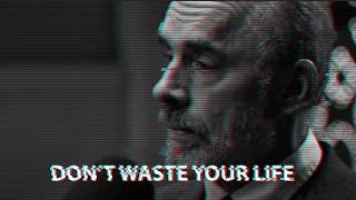 DON'T WASTE YOUR LIFE - Motivational Speech by Jordan Peterson