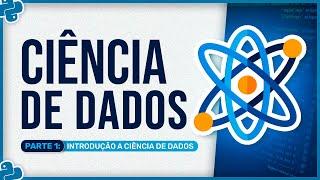 Curso Básico de Ciência de Dados - Aula 1 - Introdução a Ciência de Dados