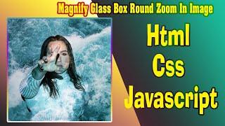 #4 Magnify Glass Box Round Zoom In Image Using JavaScript/HTML/CSS? |#asp.net c# #mvc