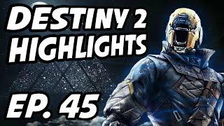 Destiny 2 Daily Highlights | Ep. 45 | WishYouLuckk, LuCKyy_and_BW, RealKraftyy, NDS_TaLoN, iDeaLPlay