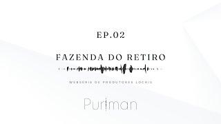 Puriman - Produtores Locais | Webserie Ep.02 - Fazenda do Retiro