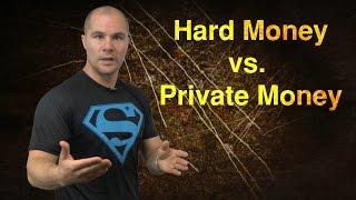 The Difference Between Hard Money and  Private Money