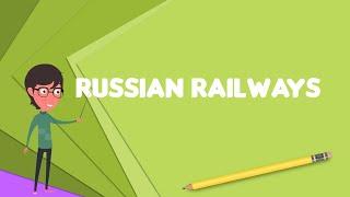 What is Russian Railways?, Explain Russian Railways, Define Russian Railways