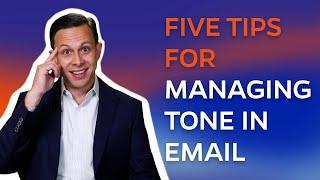 5 Tips for Managing Tone in Email | Dr. Anthony Coman, Management Communication Center