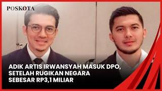 POSKOTA TERKINI | ADIK IRWANSYAH MASUK DAFTAR DPO ATAS DUGAAN KORUPSI SENILAI RP3,1 MILIAR