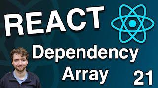 useEffect Dependency Array Explained - React Tutorial 21