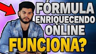 ⭕ FÓRMULA ENRIQUECENDO ONLINE Funciona Mesmo Fórmula Enriquecendo Online Vale a Pena