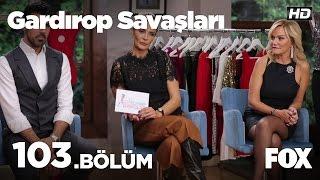 Gardırop Savaşları 103.Bölüm