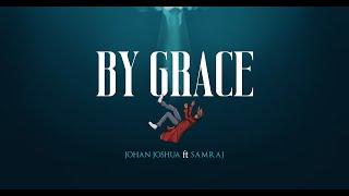 By Grace - Johan Joshua ft SamRaj (Official Lyric Video)