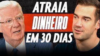 TREINE Seu Cérebro Para GANHAR MAIS DINHEIRO Em 30 DIAS! (Lei Da Vibração) | Bob Proctor