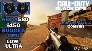 Call Of Duty Black Ops 6 On A Budget GPU | $150 Intel ARC A580 8GB | Low - Ultra | 1080p Benchmark