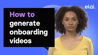 How to generate effective onboarding videos with Elai